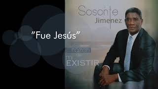 Video thumbnail of ""Fue Jesús" Sosonte Jimenez"