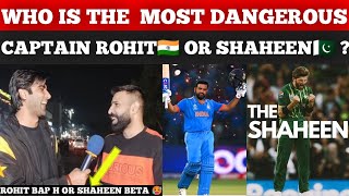 WHO IS THE MOST DANGERIOUS CAPTAIN ROHIT SHARMA🔥 OR SHAHEEN AFRIDI🙃? | PAKISTANI SHOCKING REACTIONS