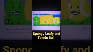 Spongy Leafy and Tennis Ball In Best friend