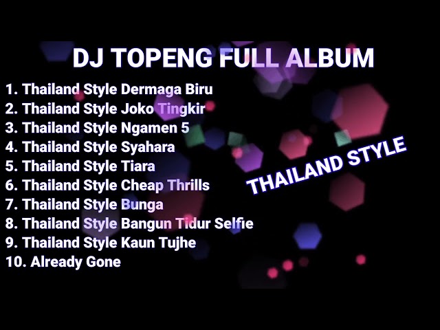 DJ TOPENG FULL ALBUM TERBARU - THAILAND STYLE DERMAGA BIRU | THAILAND STYLE JOKO TINGKIR class=