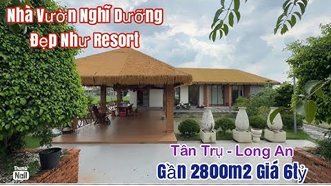 Tập 3523 Nhà Vườn Nghĩ Dưỡng ở Long An gần 2800m2 giá 6tỷ 