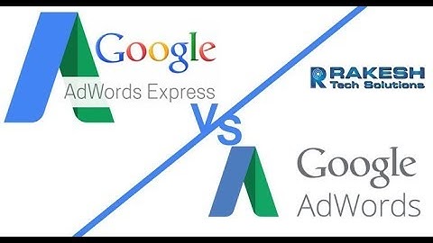 Google Adwords Vs Adwords Express Training Tutorials 2017 - Rakesh Tech Solutions