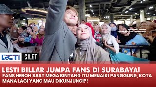 FANS HISTERIS! Melihat Lesti Billar Diatas Panggung Saat Meet N Greet! | SILET