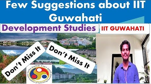 Few Suggestions about IIT Guwahati      Development Studies  #SURAJITJALIK