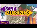 Map Musings: Episode Five