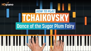 How to Play 'Dance of the Sugar Plum Fairy' by Peter Tchaikovsky | HDpiano (Part 1) Piano Tutorial