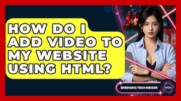 How Do I Add Video To My Website Using HTML? - Emerging Tech Insider