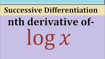 nth derivative of logx  || successive differentiation 2nd chapter calculus B.A./B.Sc - 1st sem