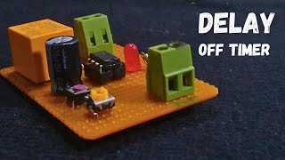 How To Make Off Delay Timer  Circuit | 555 Timer Project