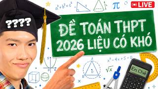 SĨ TỬ EM CHÈ & ĐỀ TOÁN THPTQG 2026