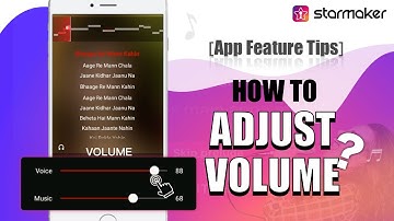 StarMaker App Tips: How To Use Volume!