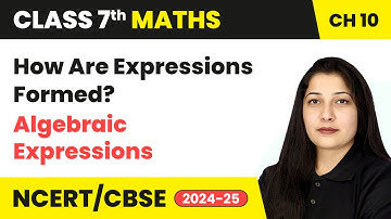 How are Expressions Formed? - Algebraic Expressions | Class 7 Maths Chapter 10 | CBSE 2024-25