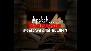 apakah Imam Bukhori menta’wil sifat allah - Ust Dzulqarnain bin Muhammad Sunusi