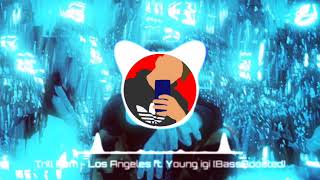 Trill Pem - Los Angeles ft. Young Igi [BassBoosted]