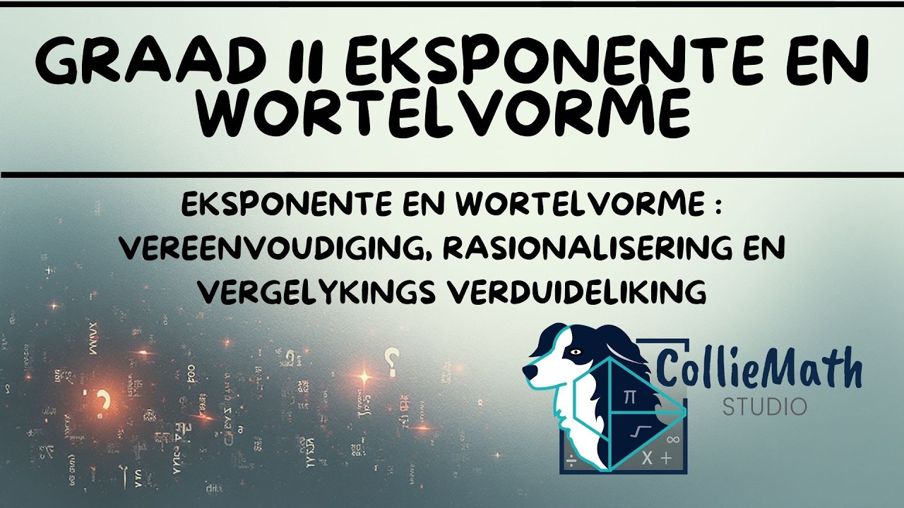 Eksponente En Wortelvorme - Teorie Verduideliking || Wiskunde Graad 11 en 12