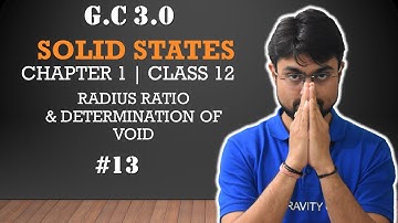 Solid States | GC 3.0 | Radius Ratio | r+/r- | Determination Of Voids | Part 13 | Class 12 Chapter 1
