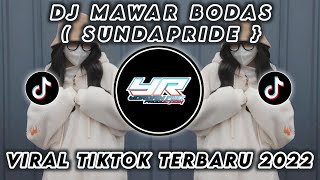DJ MAWAR BODAS ( SUNDA PRIDE ) | VIRAL TIKTOK FULL BASS TERBARU 2022 ( Yordan Remix Scr )