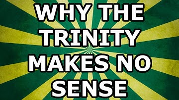Why the Trinity Makes No Sense