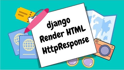 Render HTML using HttpResponse in Django | OpenSource_Code