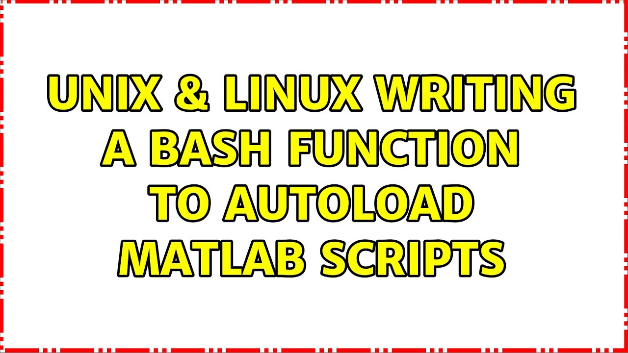 Unix & Linux: Writing a bash function to autoload matlab scripts - YouTube