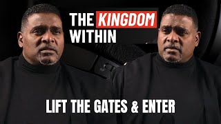 THE KINGDOM WITHIN | LIFT THE GATES & ENTER