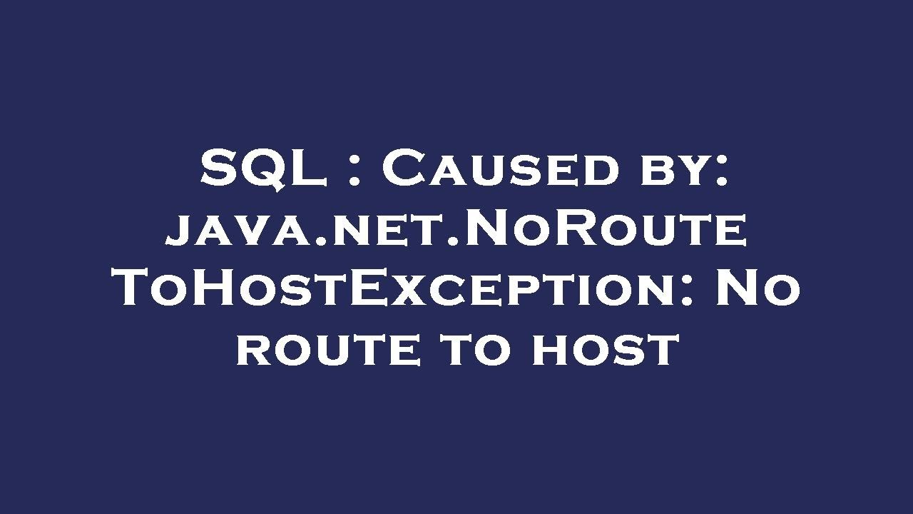 SQL Caused by No route to host