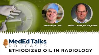 Ethiodized Oil in Chemoembolization: Current and Future Applications With Drs. Itkin and Soulen