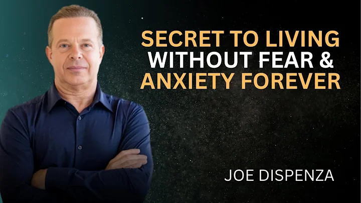 Secret To Living Without Fear & Anxiety Forever!-Dr Joe Dispenza