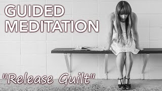 Meditation for overcoming/releasing guilt and shame. Forgive yourself and let go