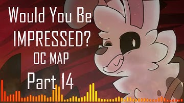 (COMPLETED LINK IN DESC) Would You Be Impressed? OC MAP