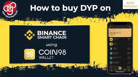How to buy DeFi Yield Protocol (DYP) on the Binance Smart Chain using the Coin98 Mobile Wallet App