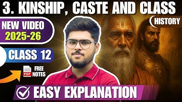 2025-26 Kinship caste and class | Class 12 Chapter 3 History Full Chapter Easy Summary Explanation