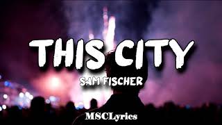 This City - Sam Fischer(Lyrics)|Tiktok🎵 This city's gonna break my heart