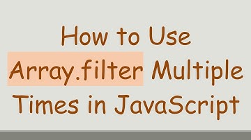 How to Use Array.filter Multiple Times in JavaScript