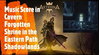 Aeterna Noctis [Music Score in Cavern Forgotten Shrine in the Eastern Path Shadowlands]
