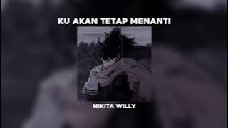 Ku Akan Tetap Menanti - NIKITA WILLY - [Speed Up, Reverb]