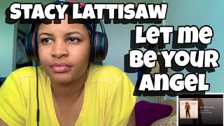 STACY LATTISAW “ LET ME BE YOUR ANGEL “ REACTION