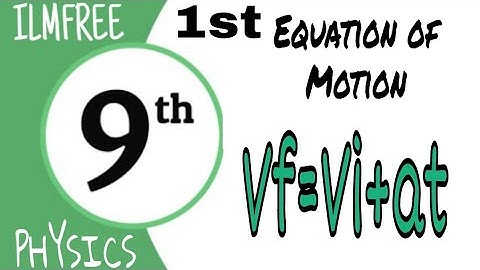 Physics Matric Part 1 || 1st Equation of motion class 9 Physics || Chapter 2 Kinematics