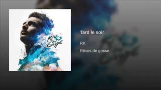 Rk - Tard le soir