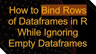 Celebrity How to Bind Rows of Dataframes in R While Ignoring Empty Dataframes Wealth