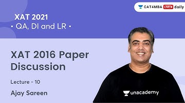 Paper Discussion L10 I Quantitative Aptitude & DILR l XAT 2016 l Unacademy CAT4MBA l Ajay Sareen