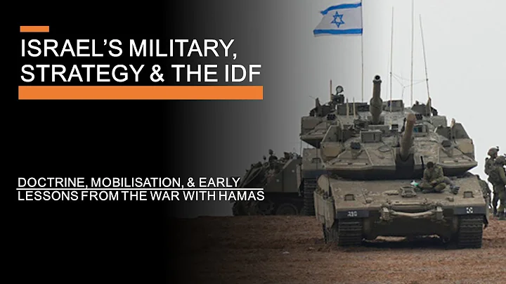 Israel's Military, Strategy & the IDF - Doctrine, Mobilisation, and Recent Lessons - DayDayNews