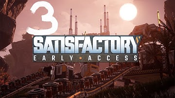 SATISFACTORY GAMEPLAY #3 (NO COMMENTARY)