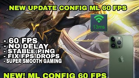 Nee!! ML Config 60 Fps | Very Smooth Gaming | No Frame Drop + Ping  Booster Patch M World MLBB