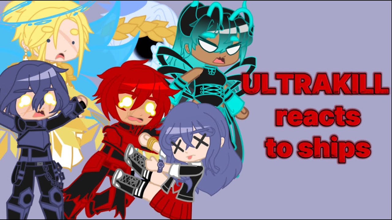 ULTRAKILL reacts to their ships // Gacha Club