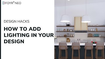 How to Add Lighting in Your Design| Foyr Neo