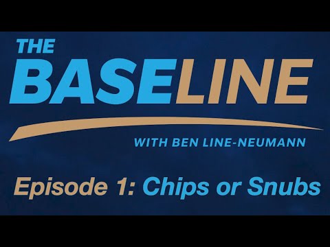 The BaseLINE Podcast Ep 1: Chips Or Snubs?