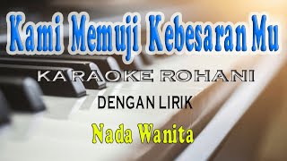 KAMI MEMUJI KEBESARANMU ll KARAOKE ROHANI ll HOSANA SINGERS ll NADA WANITA E=DO