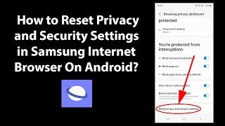 How to Reset Privacy and Security Settings in Samsung Internet Browser On Android? image