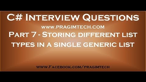 Part 7   Storing different list types in a single generic list